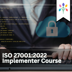 ISO 27001:2022 Implementer Course